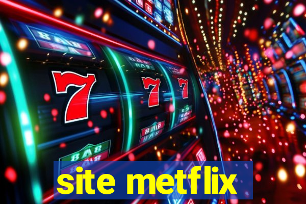 site metflix